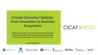 Circular Economy Catalysts:
From Innovation to Business
Ecosystems
Large 5 year project to study and advance the Circular
...