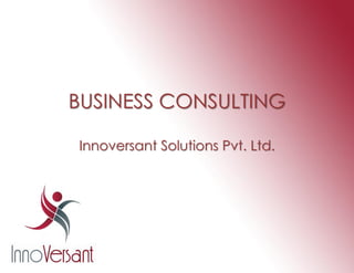 BUSINESS CONSULTING

Innoversant Solutions Pvt. Ltd.
 