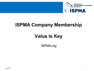 1
ISPMA Company Membership
Value Is Key
July 2017
ISPMA.org
 