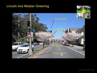 Lincoln Ave Median Greening Pervious  pavers Flowering  Cherry  Trees Lamp upgrade Planting strip Jack Verdon AIA 