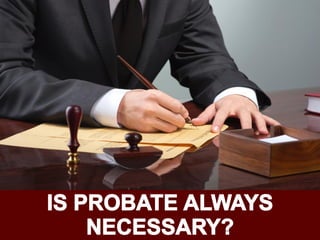 Is Probate Always Necessay?
