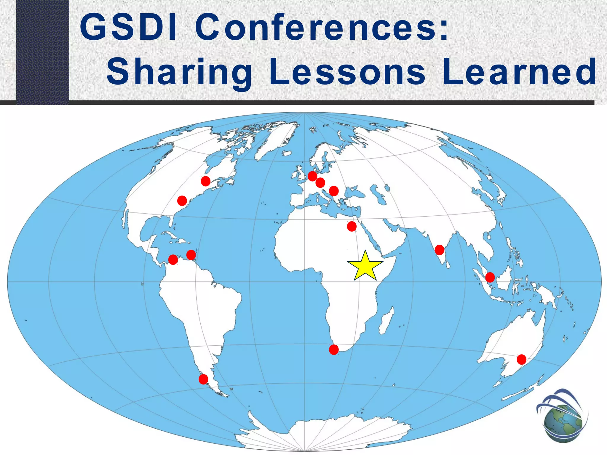 GSDI Conferences: 
Sharing Lessons Learned 
 