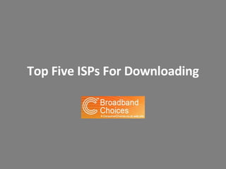 Top Five ISPs For Downloading 