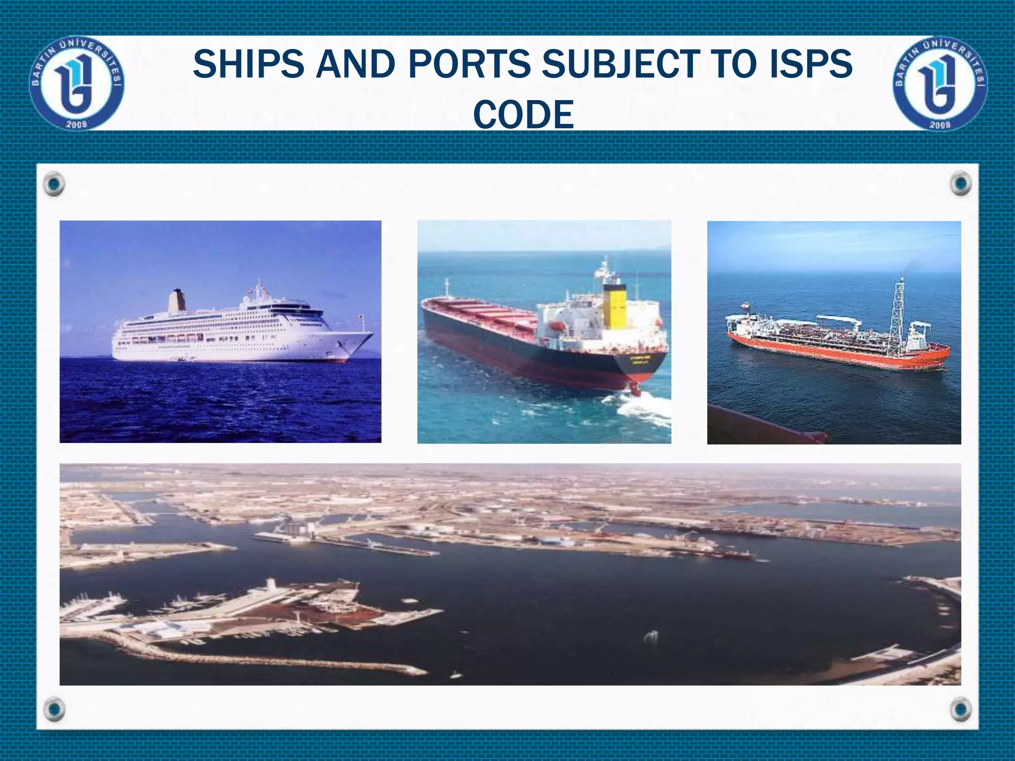 SHIPS AND PORTS SUBJECT TO ISPS
CODE
 