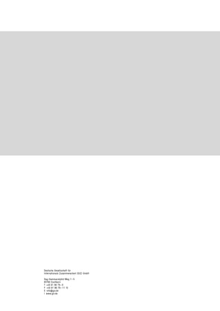 Deutsche Gesellschaft für
Internationale Zusammenarbeit (GIZ) GmbH
Dag-Hammarskjöld-Weg 1 – 5
65760 Eschborn
T  +49 61 96 79 – 0
F  +49 61 96 79 – 11 15
E info@giz.de
I www.giz.de
 