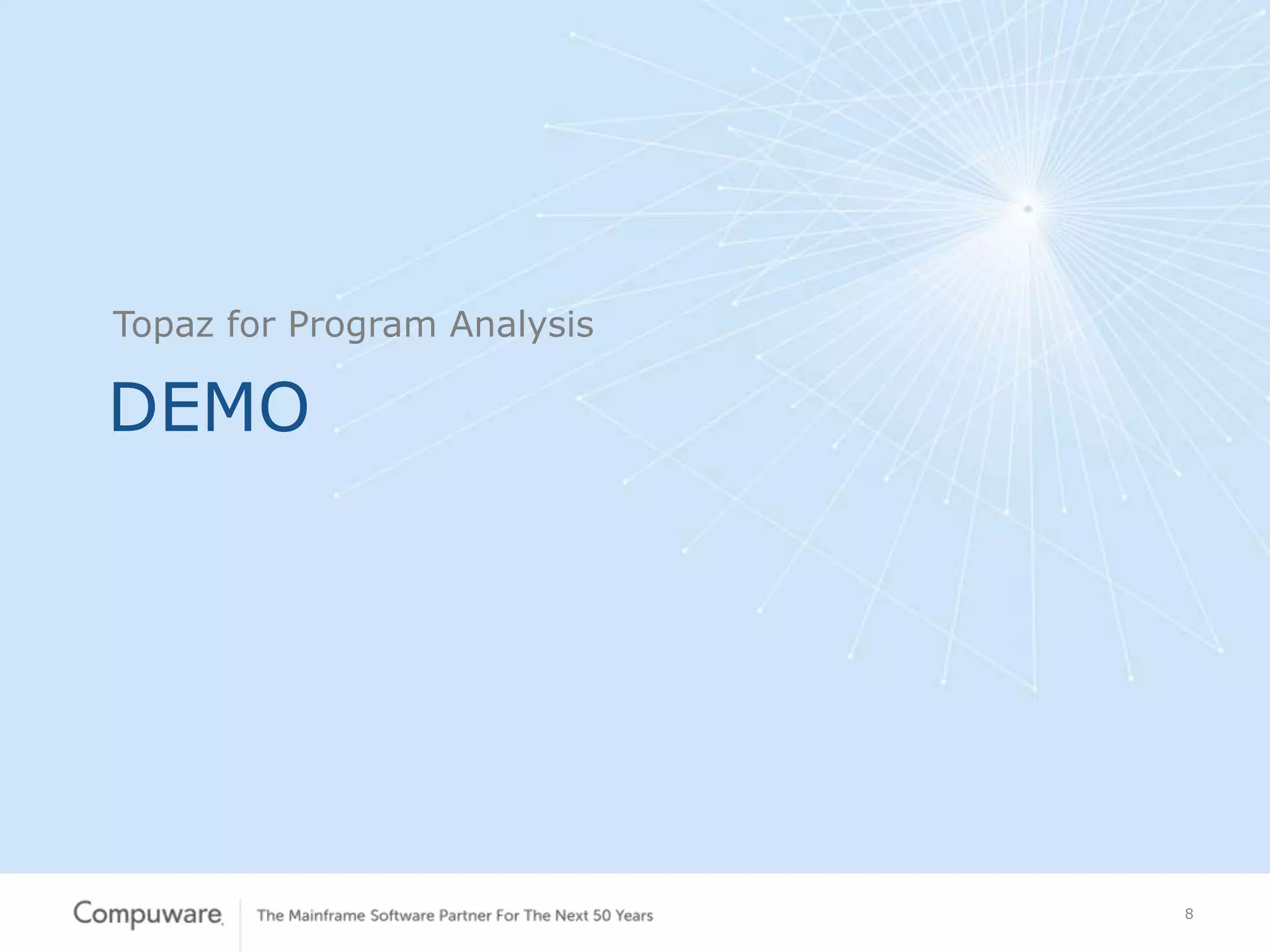 8
DEMO
Topaz for Program Analysis
 