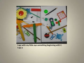 I spy with my little eye something beginning with C.I spy a 