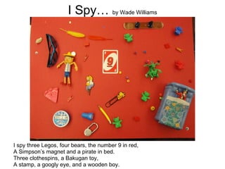 I Spy…  by Wade Williams ,[object Object],[object Object],[object Object],[object Object]