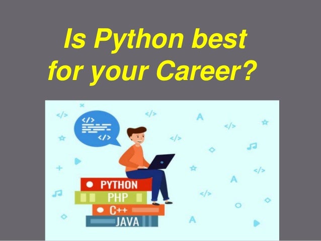 Is Python best
for your Career?
 