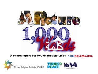 AND A Photographic Essay Competition—2011! United Religions Initiative (“URI”) Cooperation Circle 