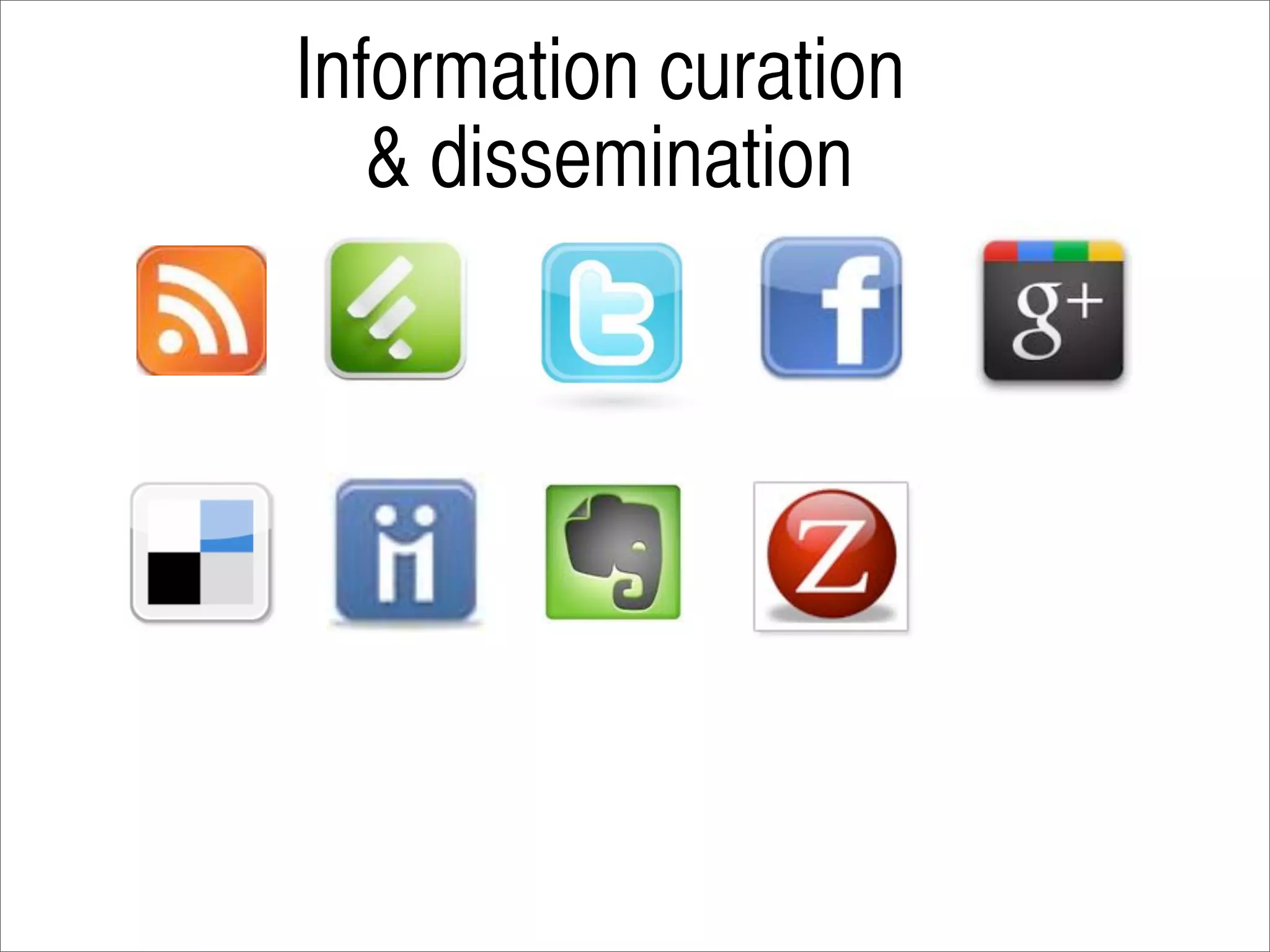 Information curation
   & dissemination
 