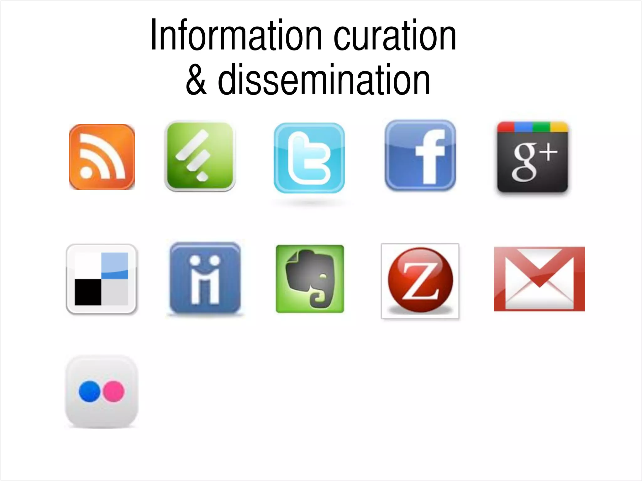 Information curation
   & dissemination
 