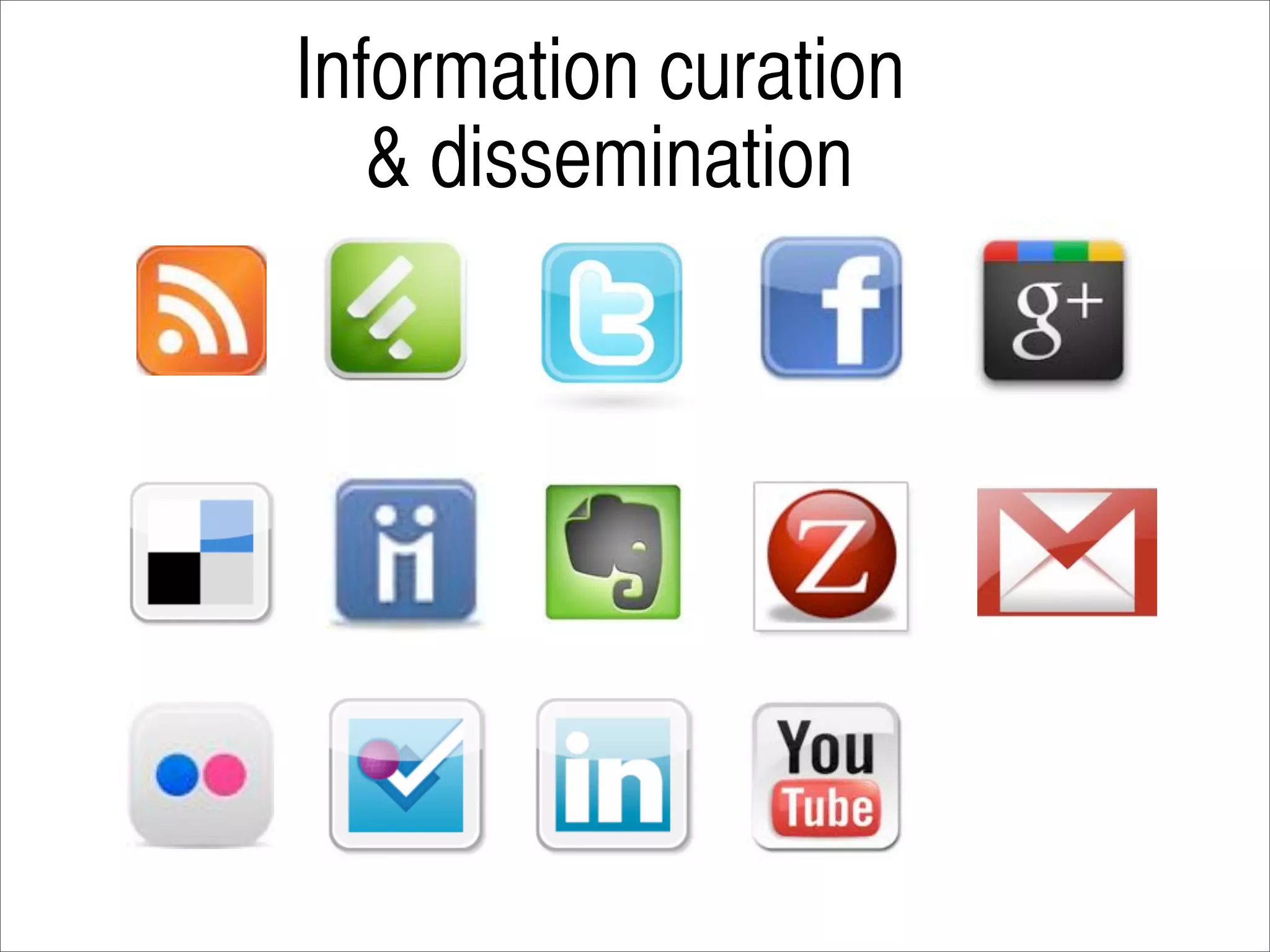 Information curation
   & dissemination
 