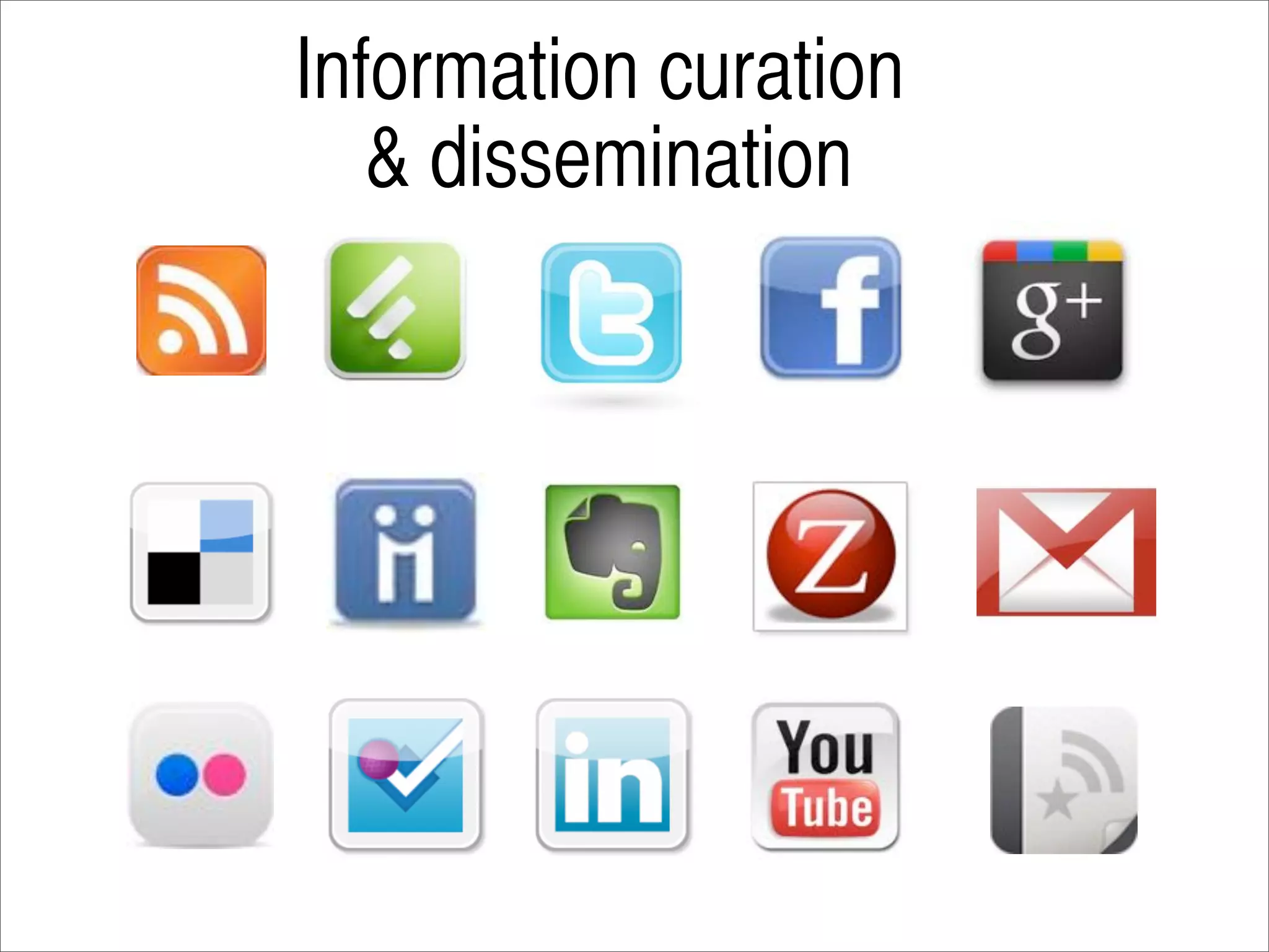 Information curation
   & dissemination
 