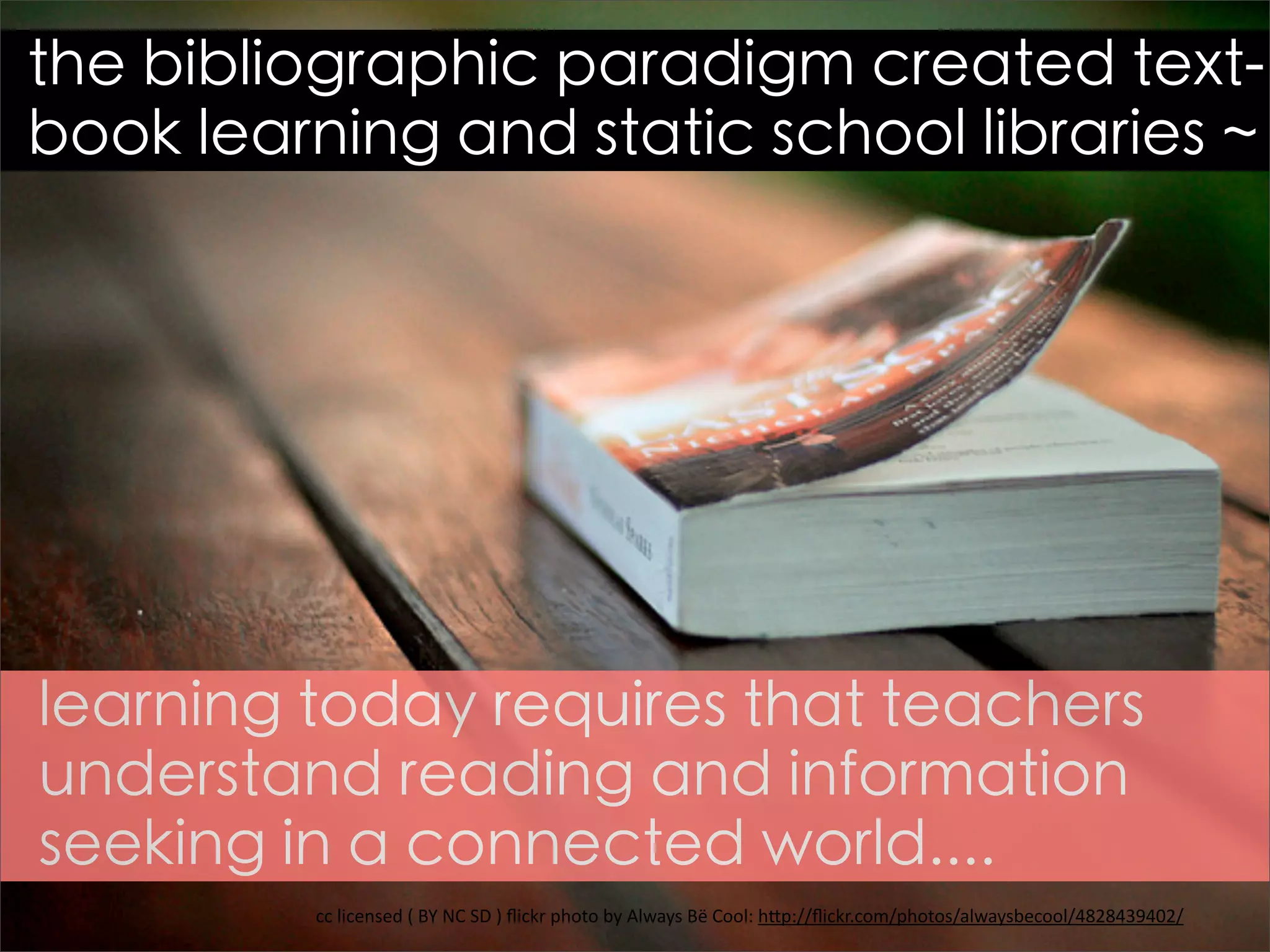 cc	
  licensed	
  (	
  BY	
  NC	
  SD	
  )	
  ﬂickr	
  photo	
  by	
  Always	
  Bë	
  Cool:	
  hBp://ﬂickr.com/photos/alwaysbecool/4828439402/
 