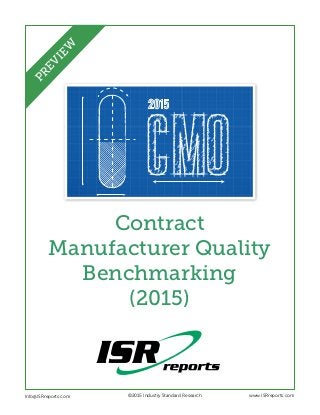 Contract
Manufacturer Quality
Benchmarking
(2015)
Info@ISRreports.com 	 	
	
©2015 Industry Standard Research www.ISRreports.com
PREVIEW
 
