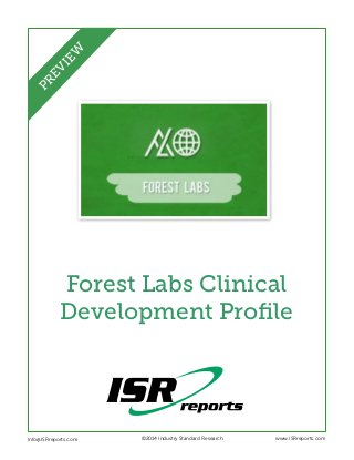 EW
PR
EV
I

Forest Labs Clinical
Development Profile

Info@ISRreports.com 	
	

	

©2014 Industry Standard Research

www.ISRreports.com

 