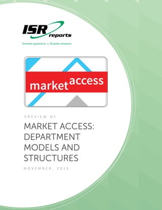 MARKET ACCESS:
DEPARTMENT
MODELS AND
STRUCTURES
N O V E M B E R , 2 0 1 5
P R E V I E W O F
marketaccess
 