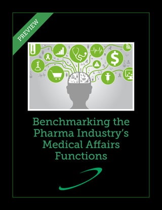 Benchmarking the
Pharma Industry’s
Medical Affairs
Functions
Info@ISRreports.com 	 	
	
©2014 Industry Standard Research www.ISRreports.com
PREVIEW
 