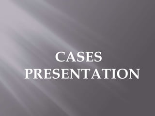 CASES
PRESENTATION
 
