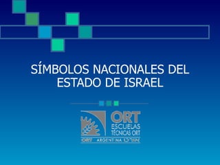 SÍMBOLOS NACIONALES DEL ESTADO DE ISRAEL 
