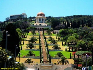 BAHAI GARDENS - HAIFA

 