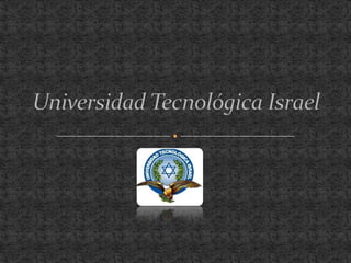 Universidad Tecnológica Israel 
