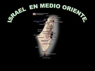 ISRAEL  EN MEDIO ORIENTE. 