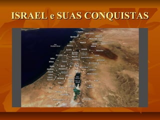 ISRAEL e SUAS CONQUISTAS
 