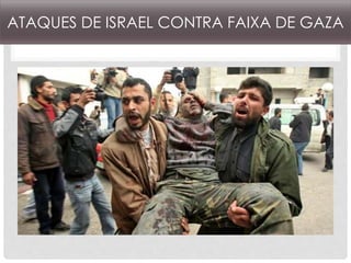 ATAQUES DE ISRAEL CONTRA FAIXA DE GAZA 
 