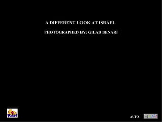 A DIFFERENT LOOK AT ISRAEL PHOTOGRAPHED BY: GILAD BENARI AUTO 