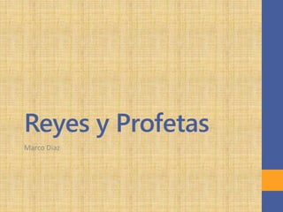 Reyes y Profetas
Marco Diaz
 