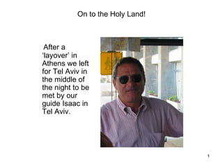 On to the Holy Land! ,[object Object]