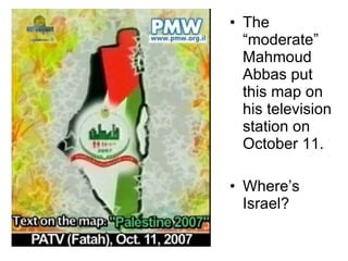 The “moderate” Mahmoud Abbas put this map on his television station on October 11. Where’s Israel? 