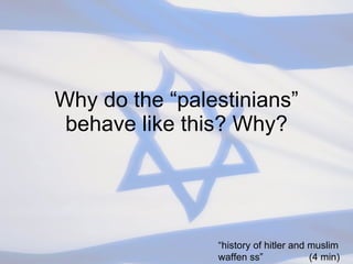 Why do the “palestinians” behave like this? Why? “ history of hitler and muslim waffen ss”  (4 min) 