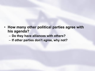 How many other political parties agree with his agenda?  Do they have alliances with others?  If other parties don’t agree, why not?   