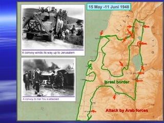 15  May  -11 Juni 1948 Israel border Attack by Arab forces 