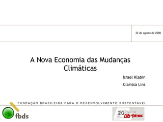 A Nova Economia das Mudanças Climáticas Israel Klabin Clarissa Lins 