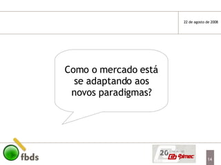 Como o mercado está se adaptando aos novos paradigmas? 