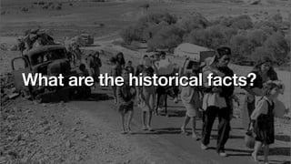 What are the historical facts?
 