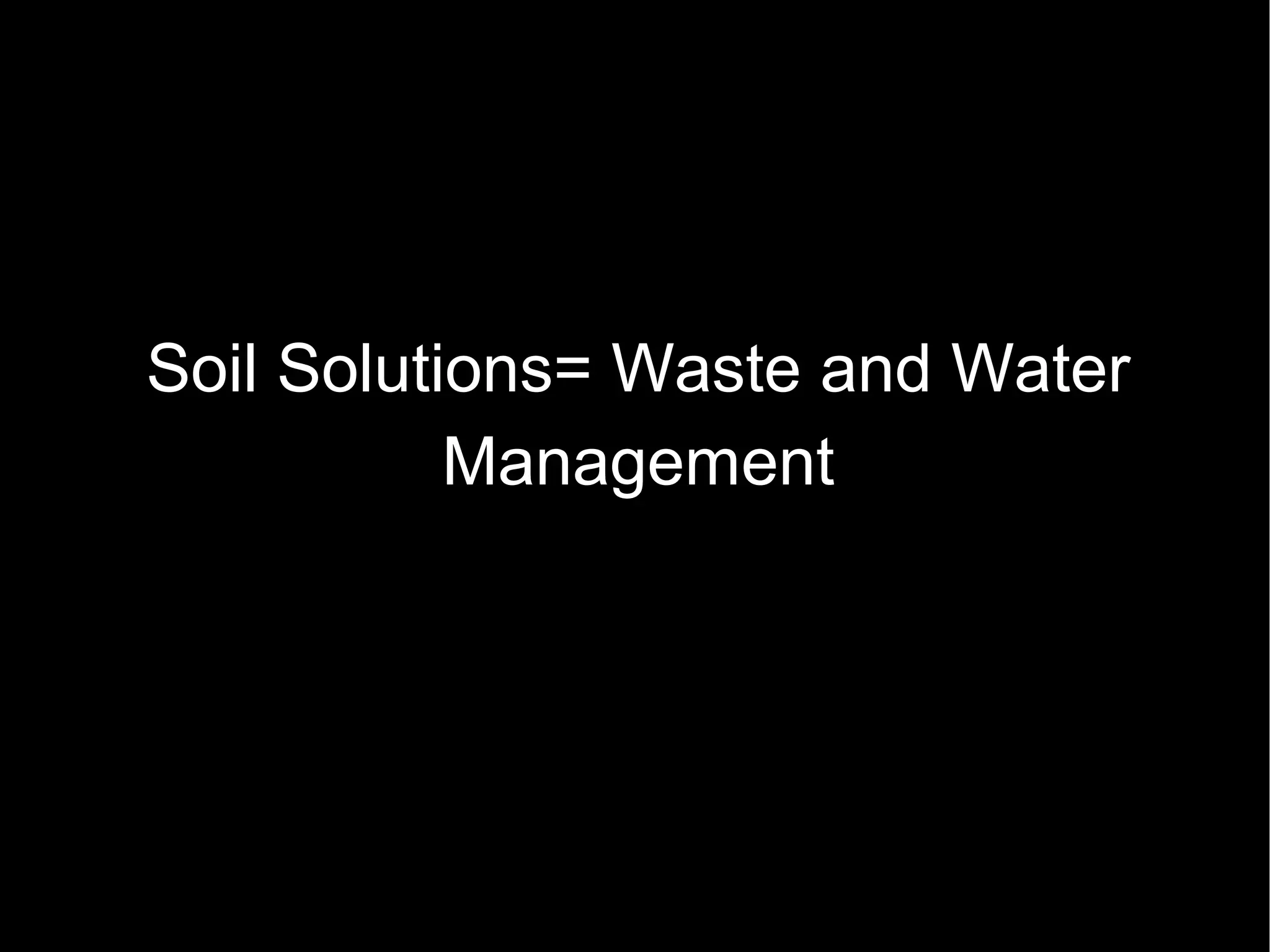 Soil Solutions= Waste and Water Management 