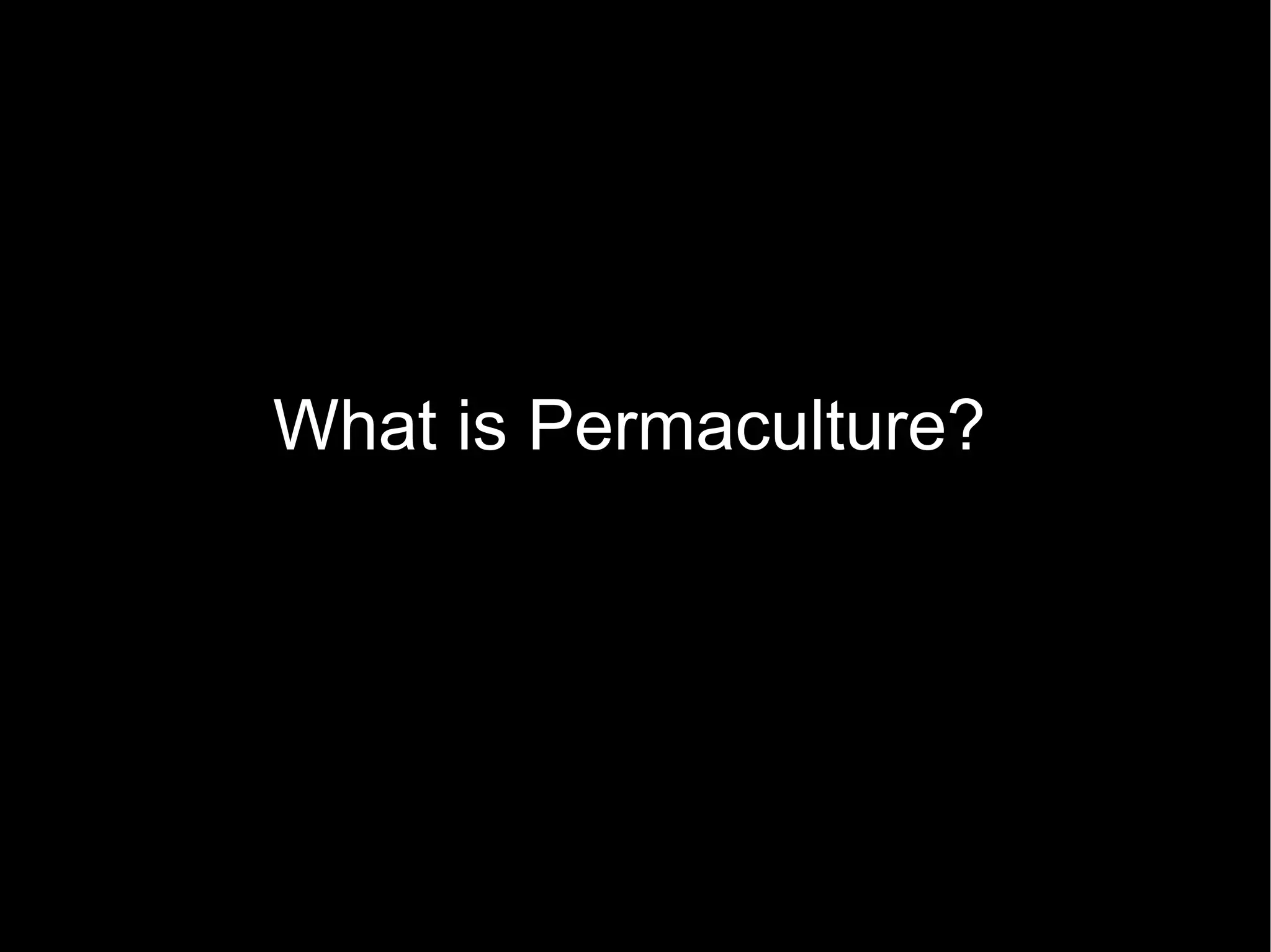 What is Permaculture? 