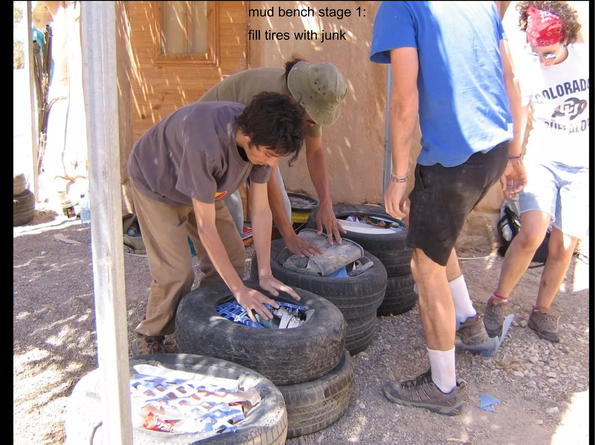 mud bench stage 1:  fill tires with junk 