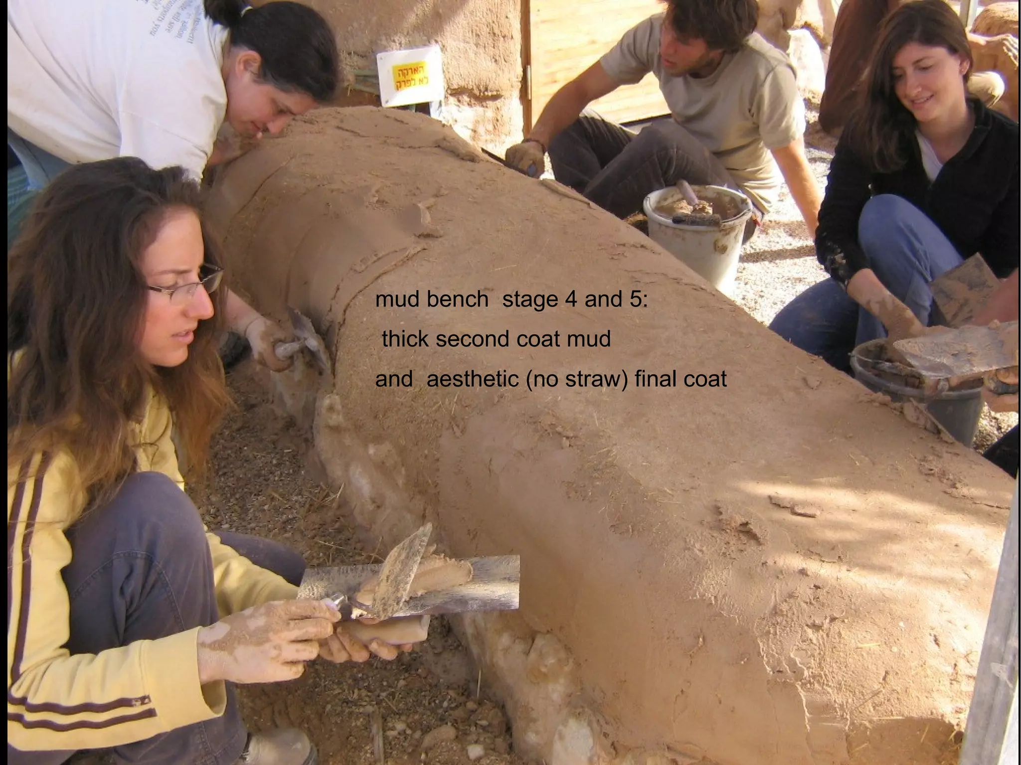 mud bench  stage 4 and 5:  thick second coat mud  and  aesthetic (no straw) final coat 