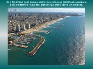 Se o fenômeno pode assim exprimir-se em termos científicos, também o pode em termos religiosos, dizendo que Deus confia uma missão . 