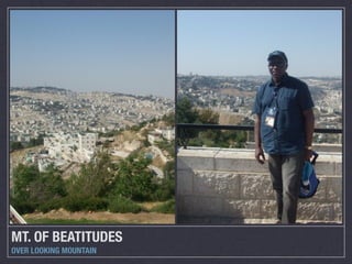 MT. OF BEATITUDES
OVER LOOKING MOUNTAIN
 