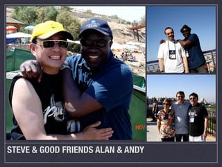 STEVE & GOOD FRIENDS ALAN & ANDY
 