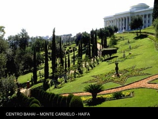CENTRO BAHAI – MONTE CARMELO - HAIFA
 
