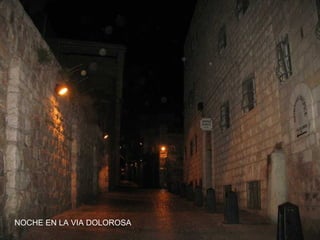 NOCHE EN LA VIA DOLOROSA
 