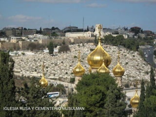 IGLESIA RUSA Y CEMENTERIO MUSULMAN
 